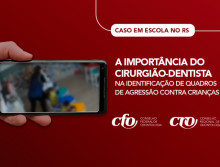 Caso em escola no RS demonstra importância do cirurgião-dentista na identificação de agressões contra crianças