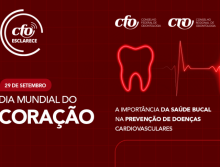 Dia Mundial do Coração: CFO faz alerta sobre a relação entre infecções bucais e doenças cardíacas