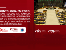 Sessão solene na Câmara dos Deputados homenageia o Dia do Cirurgião-Dentista e reforça importância da atualização salarial